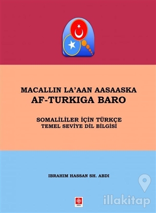 Macallin La'aan Aasaaska Af-Turkiga Baro - Somaliler İçin Türkçe Temel Seviye Dil Bilgisi