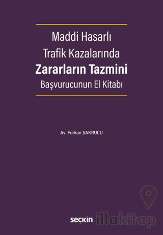 Maddi Hasarlı Trafik Kazalarında Zararların Tazmini Başvurucunun El Kitabı