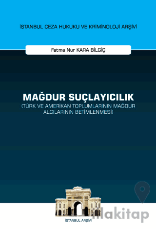 Mağdur Suçlayıcılık (Türk ve Amerikan Toplumlarının Mağdur Algılarının Betimlenmesi)