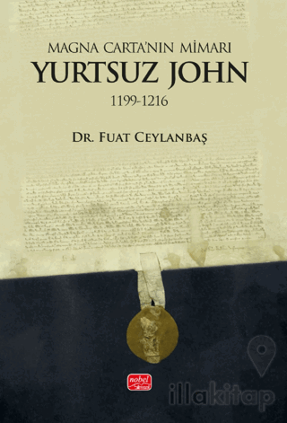 Magna Carta’nın Mimarı: Yurtsuz John (1199 - 1216)