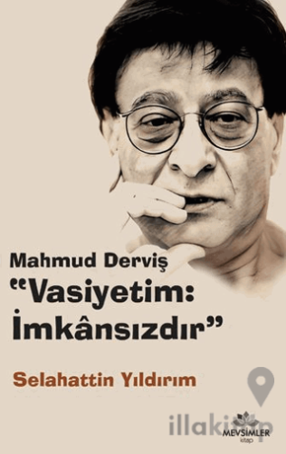 Mahmud Derviş “Vasiyetim: İmkansızdır”
