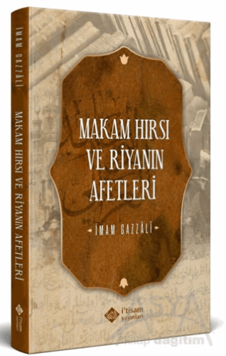 Makam Hırsı ve Riyanın Afetleri