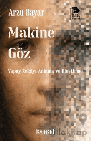 Makine Göz: Yapay Zekayı Anlama ve Eleştirme