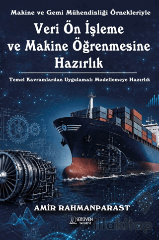 Makine ve Gemi Mühendisliği Örnekleriyle Veri Ön İşleme ve Makine Öğre