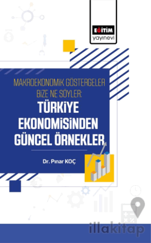 Makroekonomik Göstergeler Bize Ne Söyler: Türkiye Ekonomisinden Güncel Örnekler