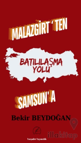 Malazgirt’ten Samsun’a Batılılaşma Yolu