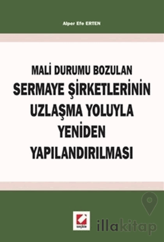 Mali Durumun Bozulan Sermaye Şirketlerinin Uzlaşma Yoluyla Yeniden Yapılandırılması