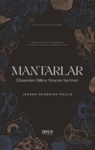 Mantarlar Efsaneden Bilime Uzanan Serüven