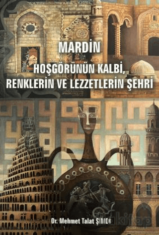 Mardin - Hoşgörünün Kalbi, Renklerin ve Lezzetlerin Şehri