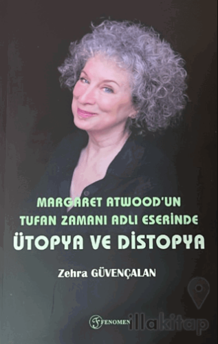 Margaret Atwood'un Tufan Zamanı Adlı Eserinde Ütopya ve Distopya