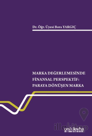 Marka Değerlemesinde Finansal Perspektif - Paraya Dönüşen Marka