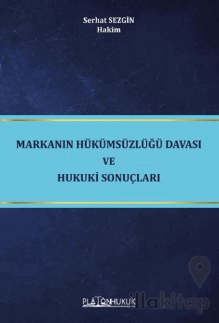 Markanın Hükümsüzlüğü Davası ve Hukuki Sonuçları