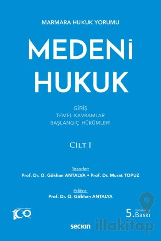 Marmara Hukuk Yorumu Medeni Hukuk Cilt: I (Giriş - Temel Kavramlar - Başlangıç Hükümleri)