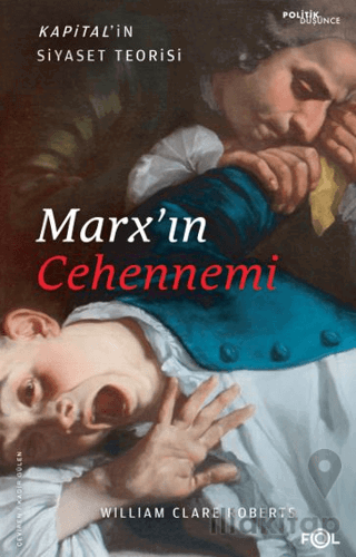 Marx’ın Cehennemi - Kapital’in Siyaset Teorisi