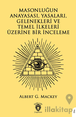 Masonluğun Anayasası, Yasaları, Gelenekleri ve Temel İlkeleri Üzerine 