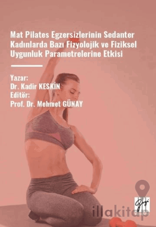 Mat Pilates Egzersizlerinin Sedanter Kadınlarda Bazı Fizyolojik Ve Fiziksel