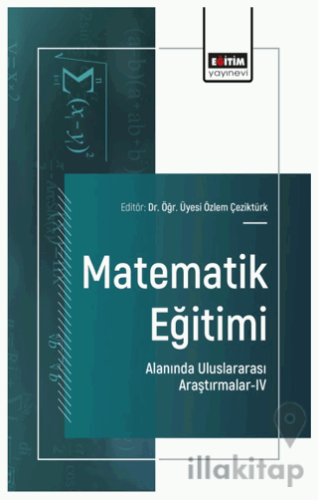 Matematik Eğitimi Alanında Uluslararası Araştırmalar-IV