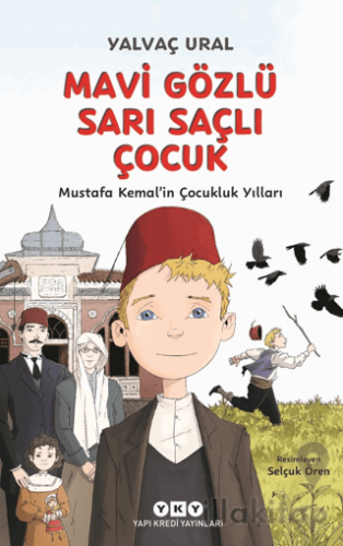 Mavi Gözlü Sarı Saçlı Çocuk - Mustafa Kemal’in Çocukluk Yılları