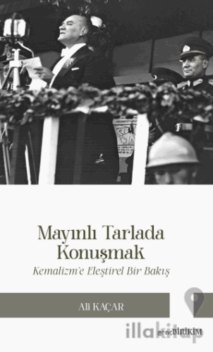 Mayınlı Tarlada Konuşmak Kemalizm’e Eleştirel Bakış