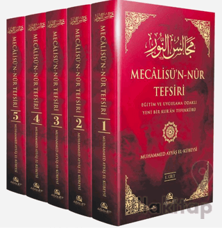 Mecalisü'n-Nur Tefsiri - Eğitim ve Uygulama Odaklı Yeni Bir Kur'an Tefekkürü