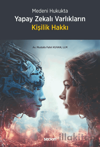 Medeni Hukukta Yapay Zekalı Varlıkların Kişilik Hakkı