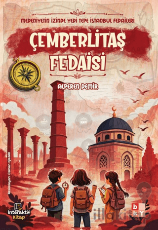 Medeniyetin İzinde Yedi Tepe İstanbul Fedaileri - Çemberlitaş Fedaisi