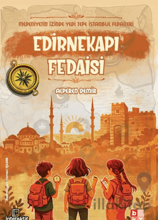 Medeniyetin İzinde Yedi Tepe İstanbul Fedaileri - Edirnekapı Fedaisi