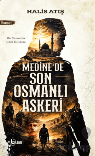 Medine’de Son Osmanlı Askeri