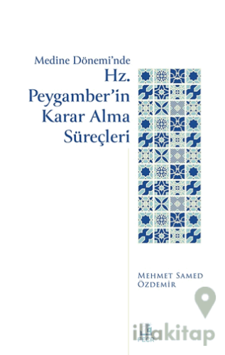 Medine Dönemi’nde Hz. Peygamber’in Karar Alma Süreçleri