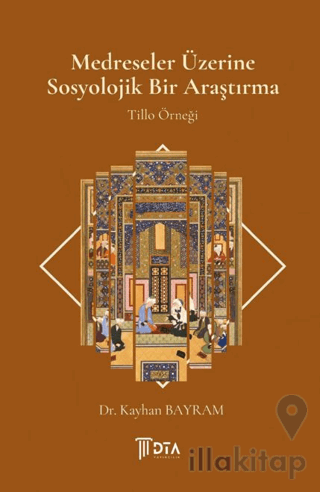 Medreseler Üzerine Sosyolojik Bir Araştırma - Tillo Örneği