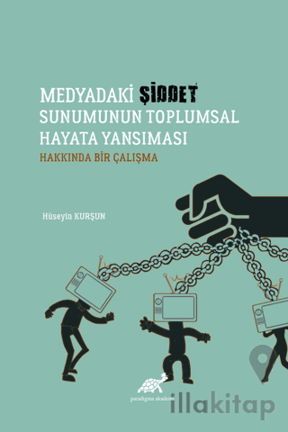 Medyadaki Şiddet Sunumunun Toplumsal Hayata Yansıması Hakkında Bir Çalışma