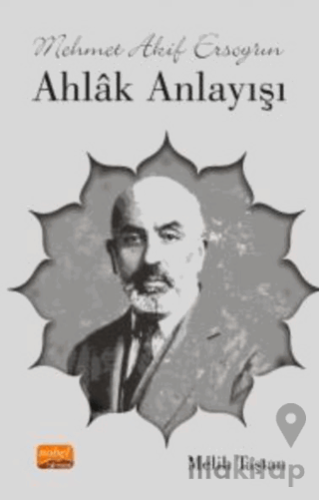 Mehmet Akif Ersoy’un Ahlak Anlayışı