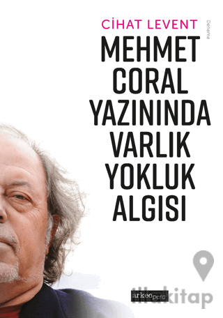 Mehmet Coral Yazınında Varlık Yokluk Algısı