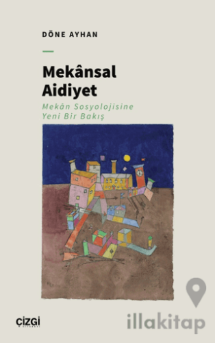 Mekansal Aidiyet - Mekân Sosyolojisine Yeni Bir Bakış