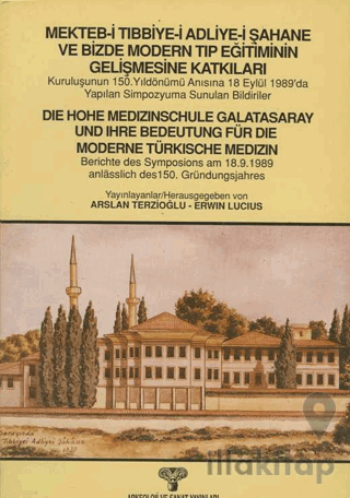 Mekteb-i Tıbbiye-i Adliye-i Şahane ve Bizde Modern Tıp Eğitiminin Gelişmesine Katkıları