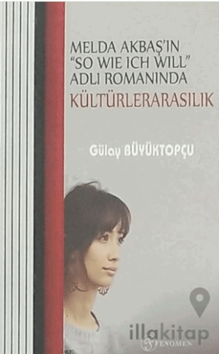 Melda Akbaş'ın "So Wıe Ich Wıll" Adlı Romanında Kültürelerarasılık