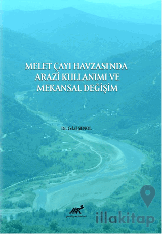 Melet Çayı Havzası'nda Arazi Kullanımı ve Mekansal Değişim