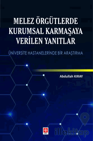 Melez Örgütlerde Kurumsal Karmaşaya Verilen Yanıtlar