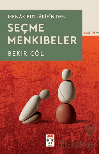 Menâkibu'l-Ârifîn'den Seçme Menkıbeler