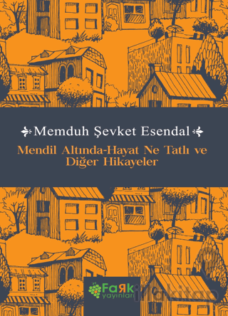 Mendil Altında-Hayat Ne Tatlı ve Diğer Hikayeler