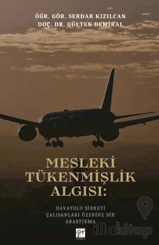 Mesleki Tükenmişlik Algısı: Havayolu Şirketi Çalışanları Üzerine Bir Araştırma