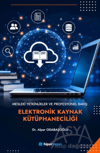 Mesleki Yetkinlikler ve Profesyonel Bakış: Elektronik Kaynak Kütüphaneciliği