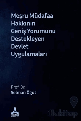 Meşru Müdafaa Hakkının Geniş Yorumunu Destekleyen Devlet Uygulamaları