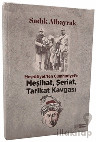 Meşrutiyet'ten Cumhuriyet'e Meşihat, Şeriat, Tarikat Kavgası