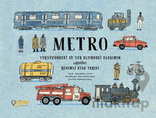 Metro – Yeryüzündeki ve Yer Altındaki Ulaşımın Resimli Kısa Tarihi