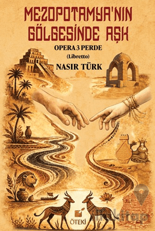 Mezopotamya’nın Gölgesinde Aşk (Opera 3 Perde)
