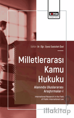 Milletlerarası Kamu Hukuku Alanında Uluslararası Araştırmalar-I