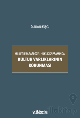 Milletlerarası Özel Hukuk Kapsamında Kültür Varlıklarının Korunması