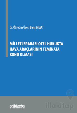 Milletlerarası Özel Hukukta Hava Araçlarının Teminata Konu Olması