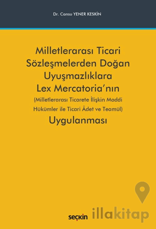 Milletlerarası Ticari Sözleşmelerden Doğan Uyuşmazlıklara Lex Mercatoria'nın Uygulanması